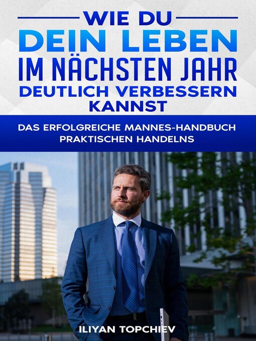 Title details for Wie Du Dein Leben im Nächsten Jahr Deutlich Verbessern Kannst by Iliyan Topchiev - Available